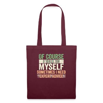 Of Course, I Talk to Myself Sometimes Need Expert - Tote Bag - burgundy - Front