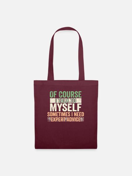 Of Course, I Talk to Myself Sometimes Need Expert - Stoffbeutel - Burgunderrot