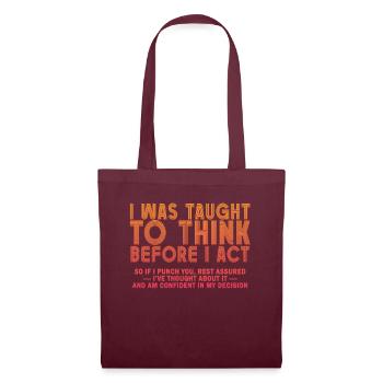 I Was Taught To Think Before Sarcasm - Stoffbeutel - Burgunderrot - Vorne