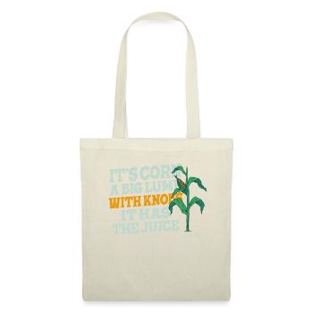 It's Corn A Big Lump With Knobs It Has The Juice - Tote Bag - nature - Front