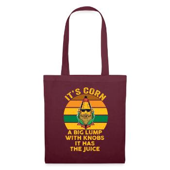 It's Corn A Big Lump With Knobs It Has The Juice - Tote Bag - burgundy - Front