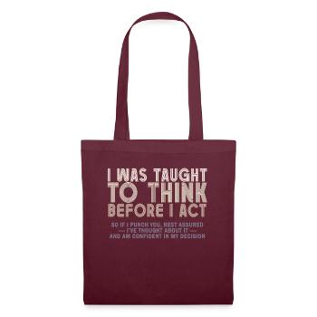 I Was Taught To Think Before I act Sarcasm - Tote Bag - burgundy - Front