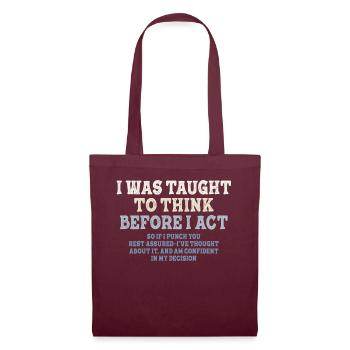 I Was Taught To Think Before I act Sarcasm - Tote Bag - burgundy - Front