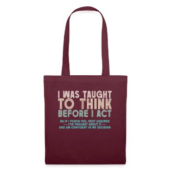 I Was Taught To Think Before I act Sarcasm - Stoffbeutel - Burgunderrot - Vorne