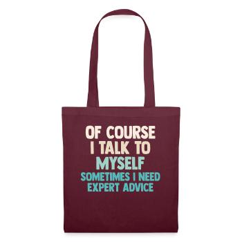 Of Course, I Talk to Myself Sometimes Need Expert - Tote Bag - burgundy - Front