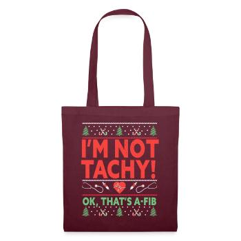 I'm Not Tachy! Ok, That's A-Fib Nurse Ugly - Stoffbeutel - Burgunderrot - Vorne