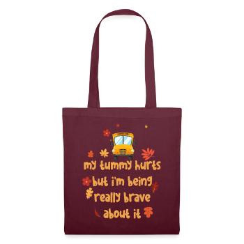 My Tummy Hurts But I'm Being Really Brave About It - Tote Bag - burgundy - Front
