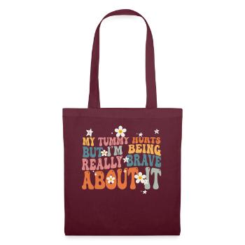 My Tummy Hurts But I'm Being Really Brave About It - Tote Bag - burgundy - Front