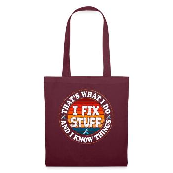 That's What I Do I Fix Stuff And I Know Things - Stoffbeutel - Burgunderrot - Vorne