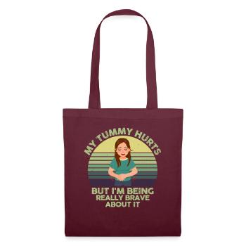 My Tummy Hurts But I'm Being Really Brave About It - Tote Bag - burgundy - Front