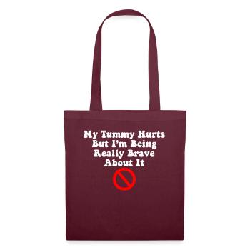 My Tummy Hurts But I'm Being Really Brave About It - Tote Bag - burgundy - Front