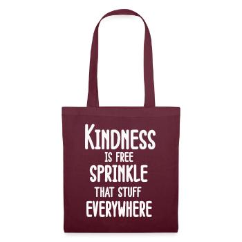 Kindness Is Free Sprinkle That Stuff Everywhere - Tote Bag - burgundy - Front