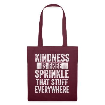 Kindness Is Free Sprinkle That Stuff Everywhere - Tote Bag - burgundy - Front