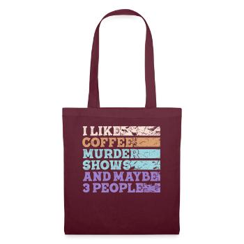 I Like Coffee Murder Shows And Maybe 3 People - Tote Bag - burgundy - Front