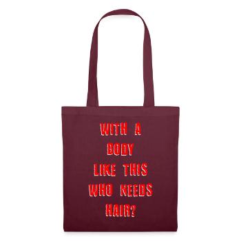 With A Body Like This Who Needs Hair - Tote Bag - burgundy - Front