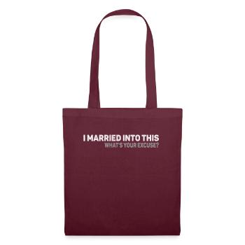 I Married Into This Whats Your Excuse Men Women - Tote Bag - burgundy - Front