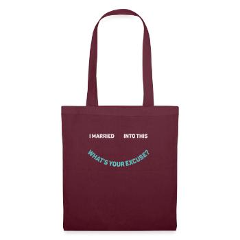 I Married Into This Whats Your Excuse Men Women - Tote Bag - burgundy - Front