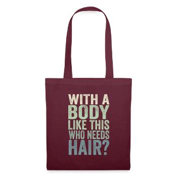 With A Body Like This Who Needs Hair - Tote Bag - burgundy - Front