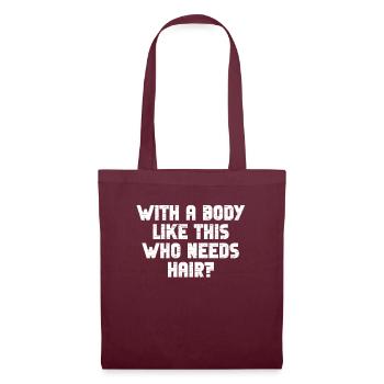 With A Body Like This Who Needs Hair - Tote Bag - burgundy - Front