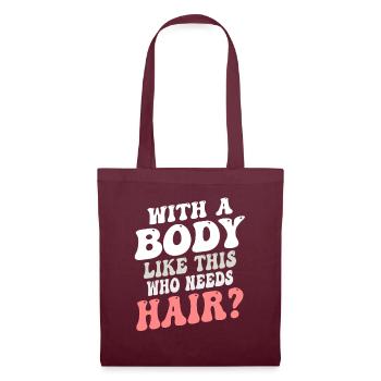 With A Body Like This Who Needs Hair - Tote Bag - burgundy - Front