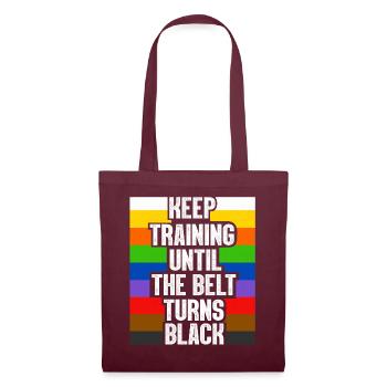 Keep Training Until The Belt Turns Black - Tote Bag - burgundy - Front