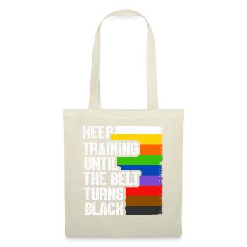 Keep Training Until The Belt Turns Black - Tote Bag - nature - Front