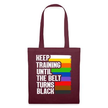 Keep Training Until The Belt Turns Black - Tote Bag - burgundy - Front
