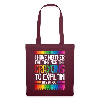 I Have Neither The Time Nor The Crayons Funny - Tote Bag - burgundy - Front
