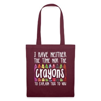 I Have Neither The Time Nor The Crayons Funny - Tote Bag - burgundy - Front