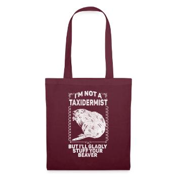 I'm Not A Taxidermist I Will Gladly Stuff Beavers - Tote Bag - burgundy - Front