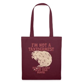 I'm Not A Taxidermist I Will Gladly Stuff Beavers - Tote Bag - burgundy - Front