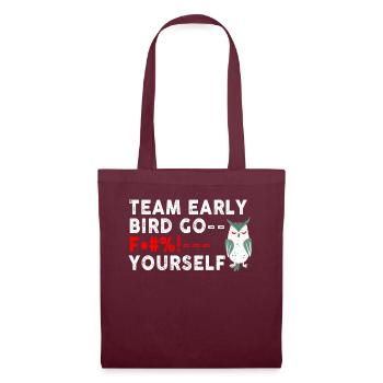 Team Early Bird Go F... Yourself - Tote Bag - burgundy - Front