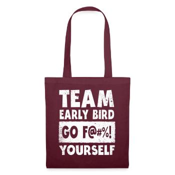 Team Early Bird Go F... Yourself - Tote Bag - burgundy - Front