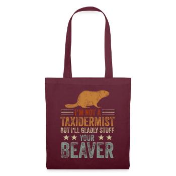 I'm Not A Taxidermist I Will Gladly Stuff Beavers - Tote Bag - burgundy - Front