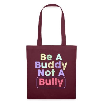 Be A Buddy Not A Bully Anti Bullying - Tote Bag - burgundy - Front