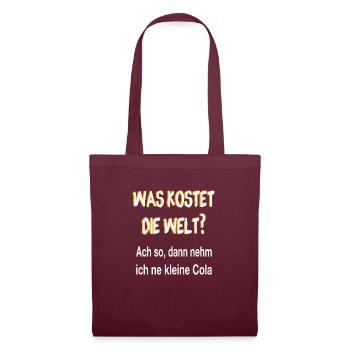 Was kostet die Welt? Dann nehm ich ne kleine Cola - Stoffbeutel - Burgunderrot - Vorne