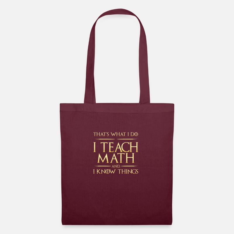 I Teach Math And I Know Things Mathe-Lehrer - Sac en tissu - bordeaux