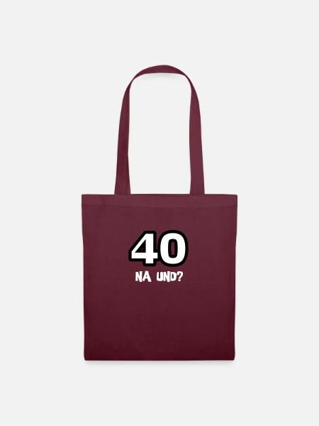 Zum 40. Geburtstag ein Shirt „40 na und?“ - Stoffbeutel - Burgunderrot
