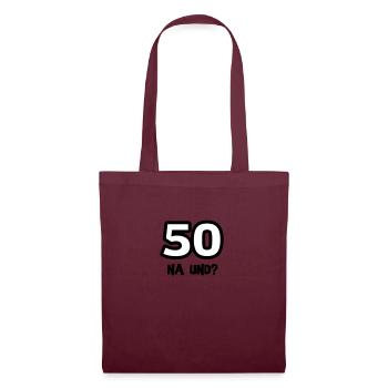 Zum 50. Geburtstag ein Shirt „50 na und?“ - Stoffbeutel - Burgunderrot - Vorne