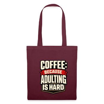 Coffee: Because adulthood is hard - Tote Bag - burgundy - Front