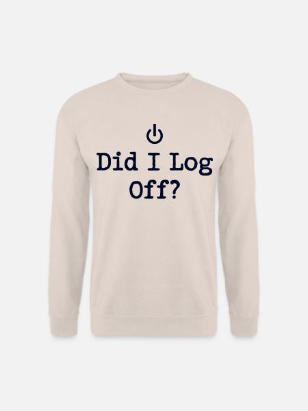 Did I Log Off? Abgemeldet Power-Symbol - Unisex Pullover - Sand