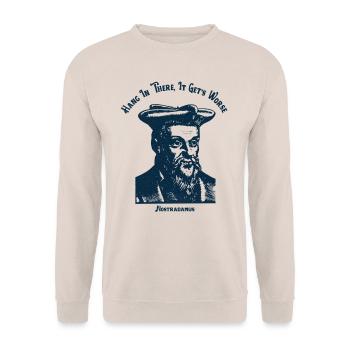 Nostradamus Meme - Hang in there, it get's worse - Unisex Sweatshirt - sand - Front - Alina (178cm) & Michal (187cm)
