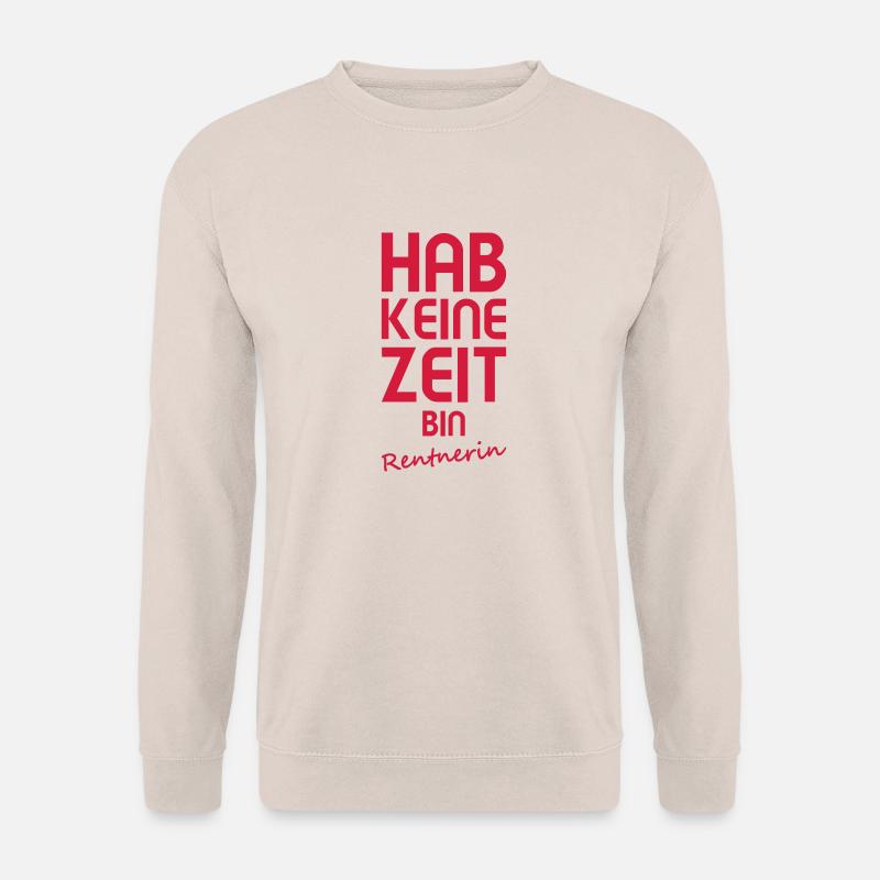 Hab keine Zeit bin RENTNERIN - Unisex Pullover - Sand