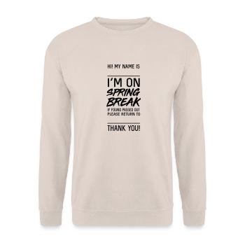 On Spring Break. If found passed - Unisex Sweatshirt - sand - Front - Alina (178cm) & Michal (187cm)