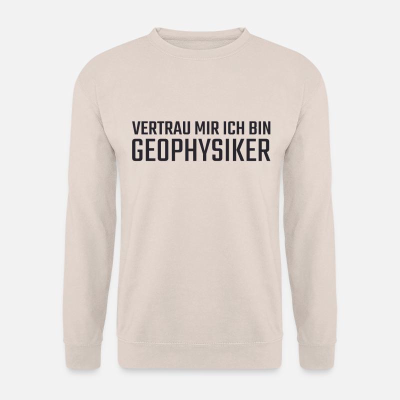 Geophysiker Vertrau mir Geophysik - Unisex Pullover - Sand