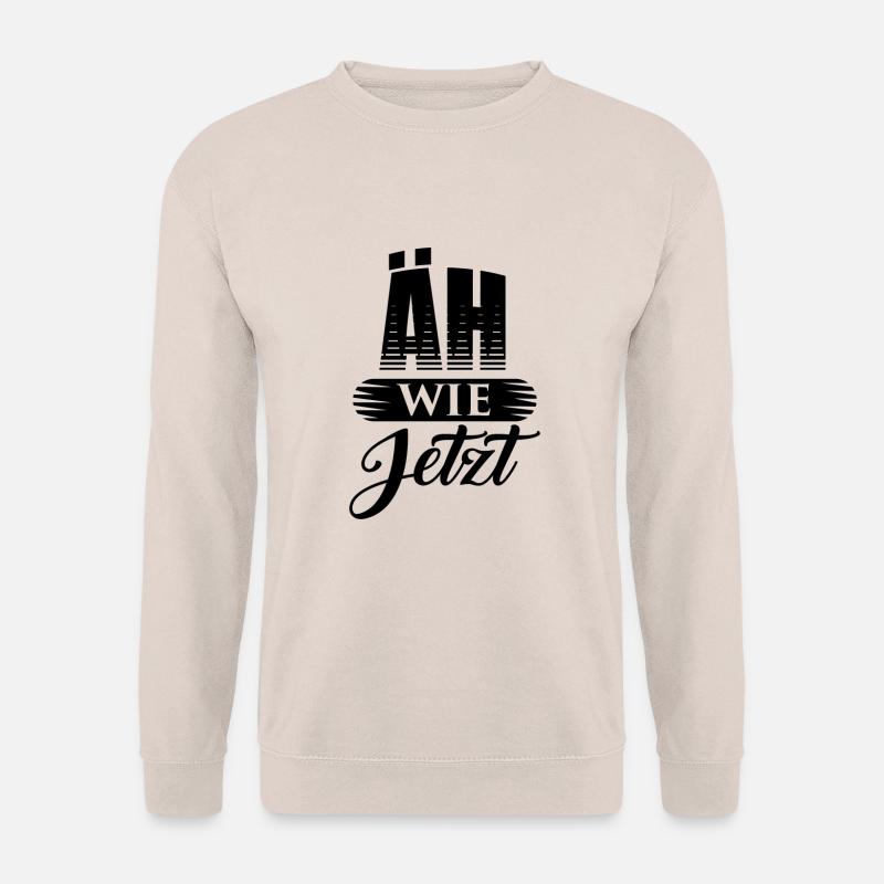 Äh Wie Jetzt - Unisex Pullover - Sand