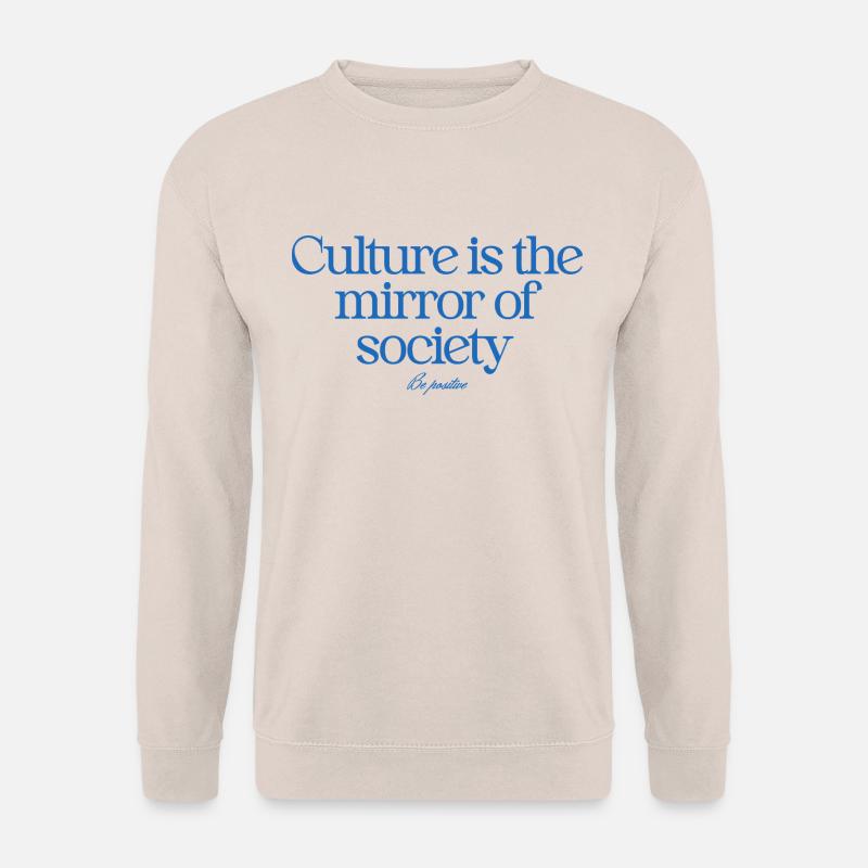 Kultur ist der Spiegel der Gesellschaft - Unisex Pullover - Sand