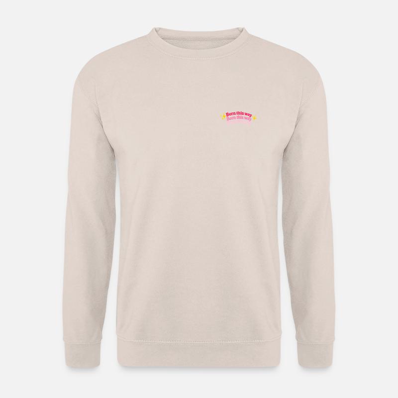 Born this way - Unisex Sweatshirt - sand