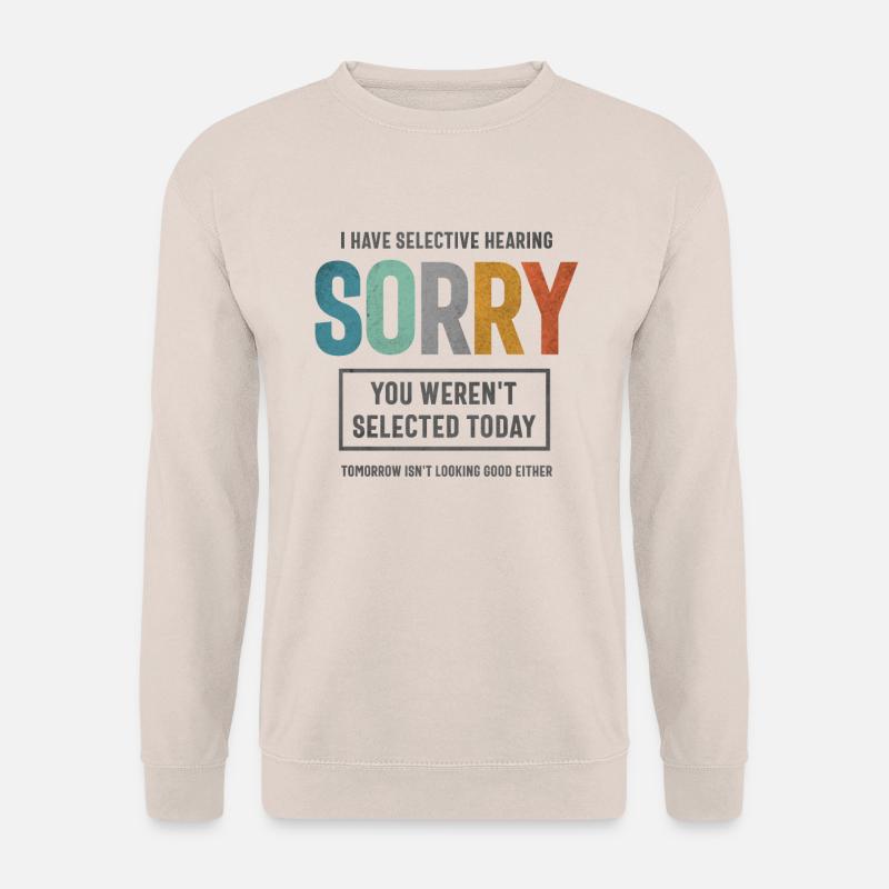 Selective Hearing - Funny Sarcastic - Unisex Sweatshirt - sand