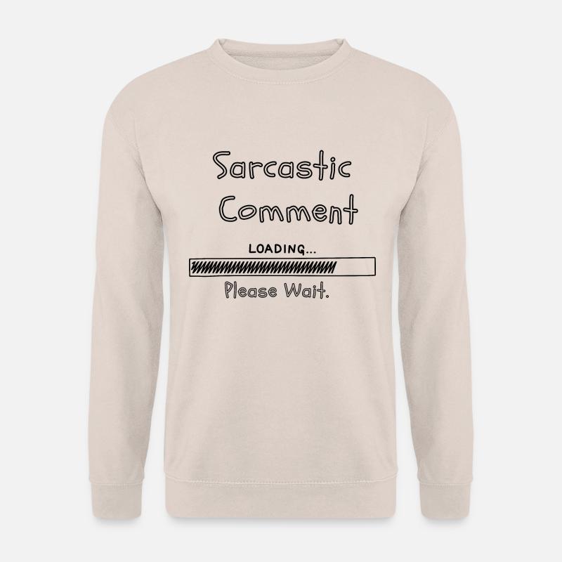 Sarcastic comment loading please wait - Unisex Sweatshirt - sand